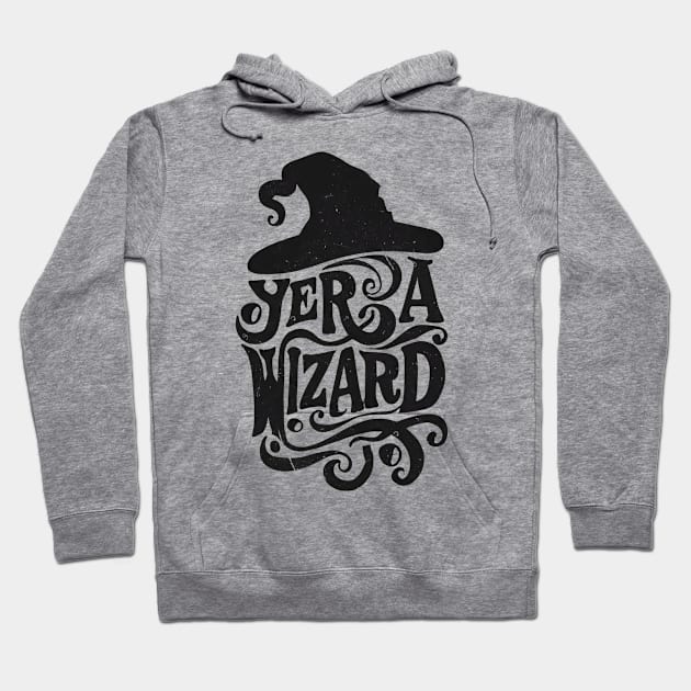 Yer a Wizard - Black Typography - Fantasy Hoodie by Fenay-Designs